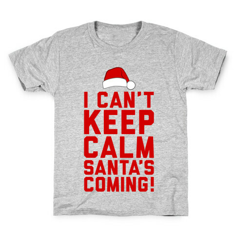 I Can't Keep Calm, Santa's Coming Kids T-Shirt