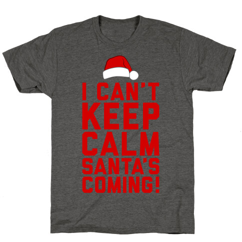 I Can't Keep Calm, Santa's Coming T-Shirt