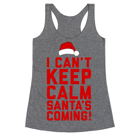 I Can't Keep Calm, Santa's Coming Racerback Tank Top