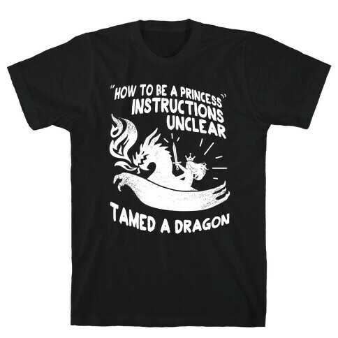 Instructions Unclear, Tamed Dragon T-Shirt