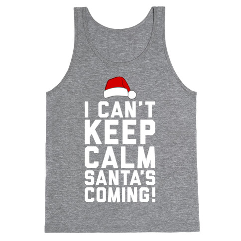 I Can't Keep Calm, Santa's Coming Tank Top