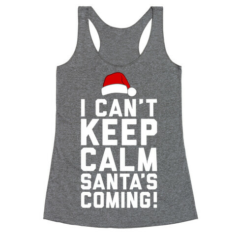 I Can't Keep Calm, Santa's Coming Racerback Tank Top