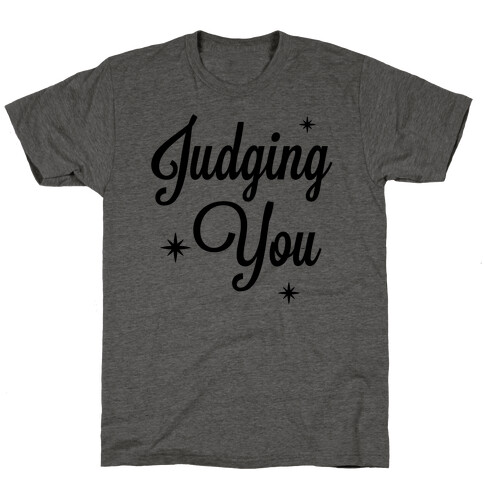 Judging You T-Shirt