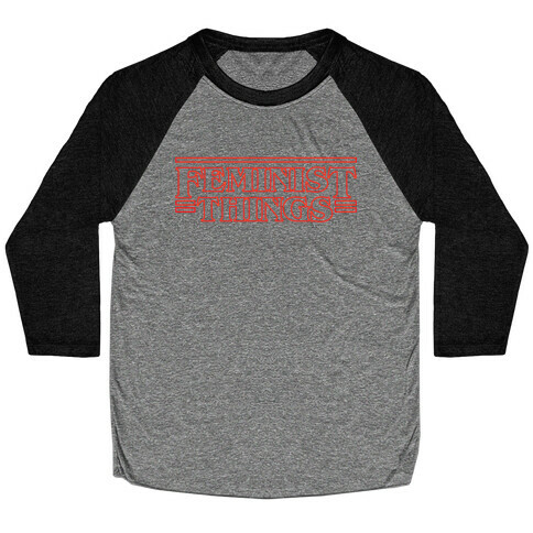 Feminist Things Baseball Tee