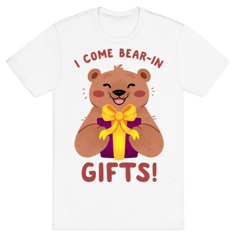 I come Bear-in Gifts! T-Shirt