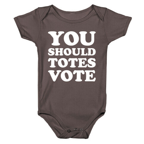 You Should Totes Vote White Print Baby One-Piece