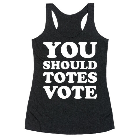 You Should Totes Vote White Print Racerback Tank Top