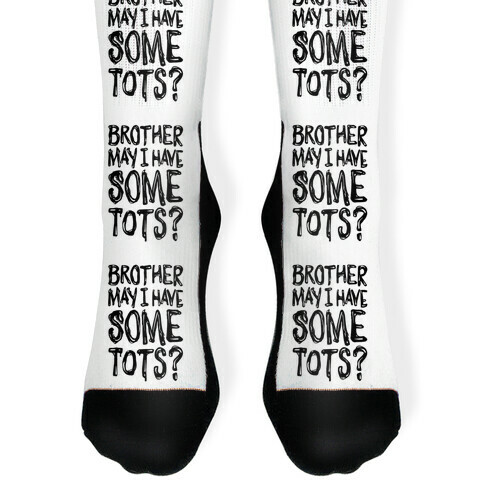 Brother May I Have Some Tots Venom Parody Sock