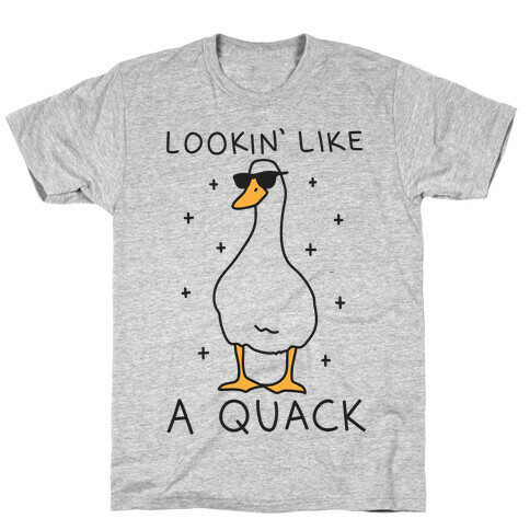 Lookin' Like A Quack Duck T-Shirt