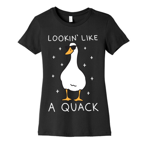 Lookin' Like A Quack Duck Womens T-Shirt