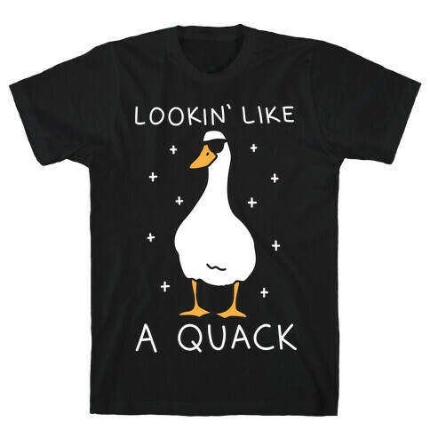 Lookin' Like A Quack Duck T-Shirt