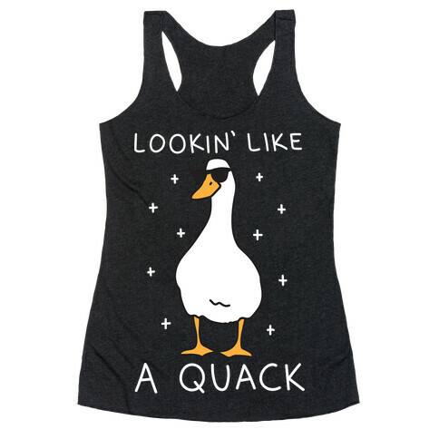 Lookin' Like A Quack Duck Racerback Tank Top