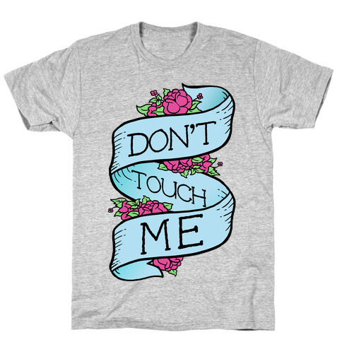 Don't Touch Me T-Shirt