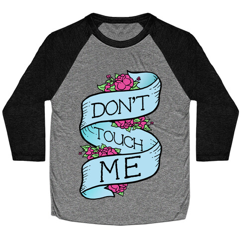 Don't Touch Me Baseball Tee