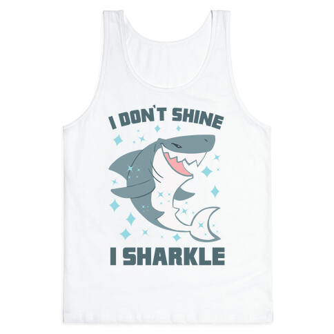 I don't shine, I sharkle Tank Top