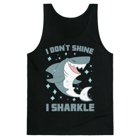 I don't shine, I sharkle Tank Top