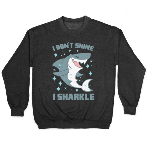 I don't shine, I sharkle Pullover
