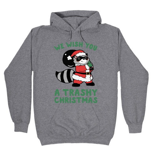 We Wish You a Trashy Christmas Hooded Sweatshirt