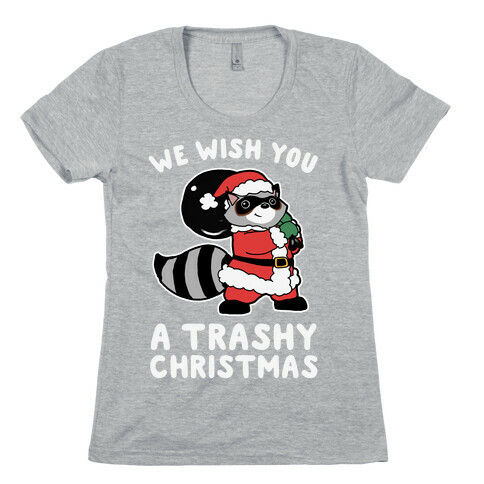 We Wish You a Trashy Christmas Womens T-Shirt