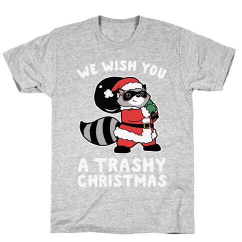 We Wish You a Trashy Christmas T-Shirt