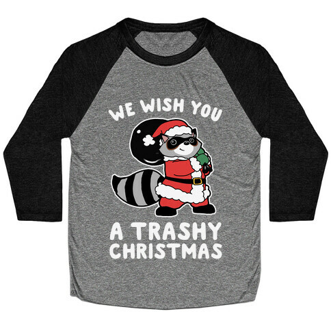 We Wish You a Trashy Christmas Baseball Tee