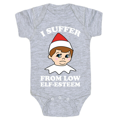 I Suffer From Low Elf Esteem Christmas Baby One-Piece