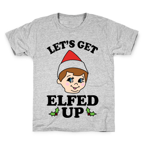Let's Get Elfed Up Elf Christmas Kids T-Shirt