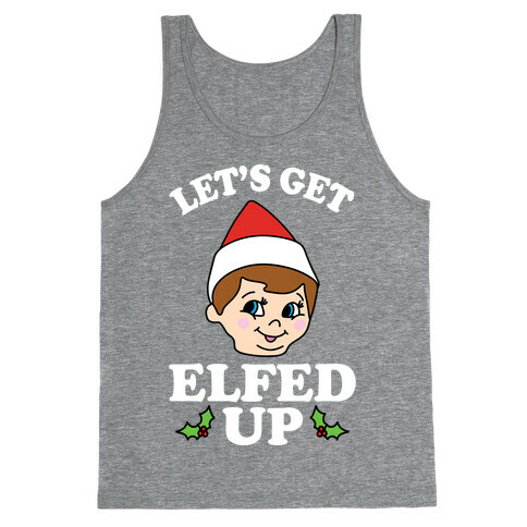 Let's Get Elfed Up Christmas Tank Top