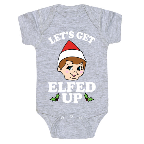 Let's Get Elfed Up Christmas Baby One-Piece