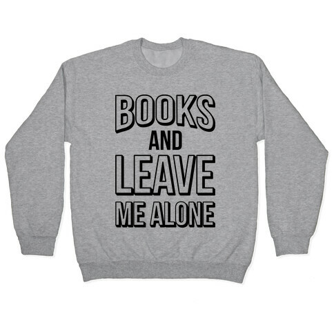 Books And Leave Me Alone Pullover