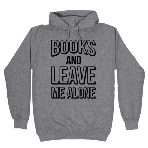 Books And Leave Me Alone Hooded Sweatshirt