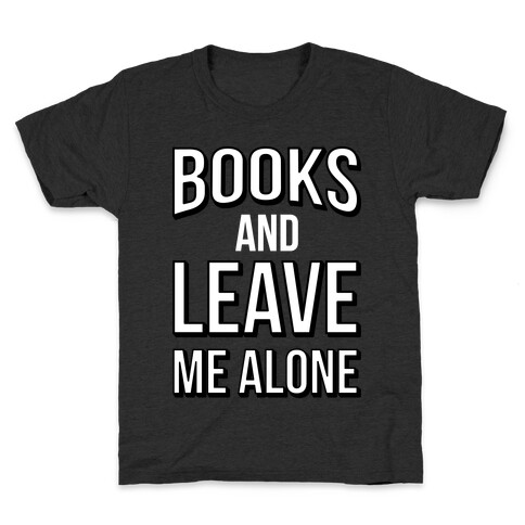 Books And Leave Me Alone Kids T-Shirt