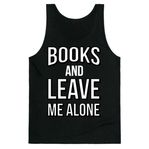 Books And Leave Me Alone Tank Top