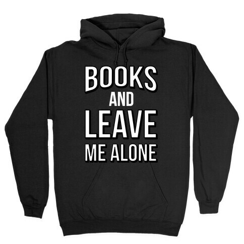 Books And Leave Me Alone Hooded Sweatshirt