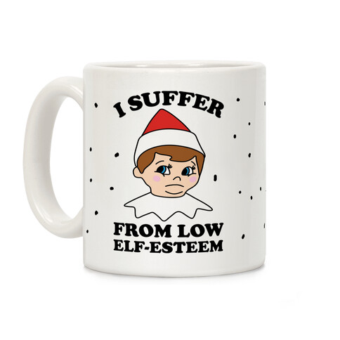 I Suffer From Low Elf Esteem Christmas Coffee Mug