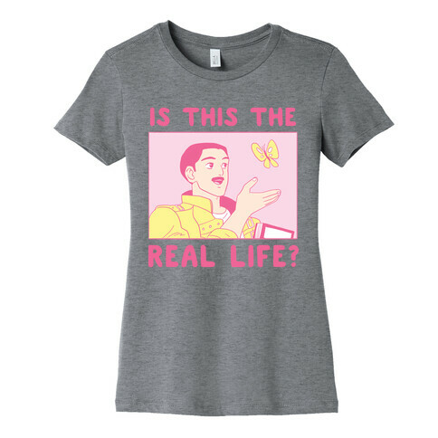 Is This the Real Life Womens T-Shirt