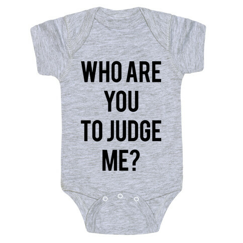 Who are You to Judge Me? Baby One-Piece