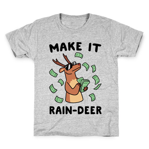 Make It Rain-deer Kids T-Shirt