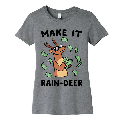 Make It Rain-deer Womens T-Shirt