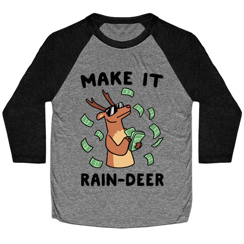 Make It Rain-deer Baseball Tee