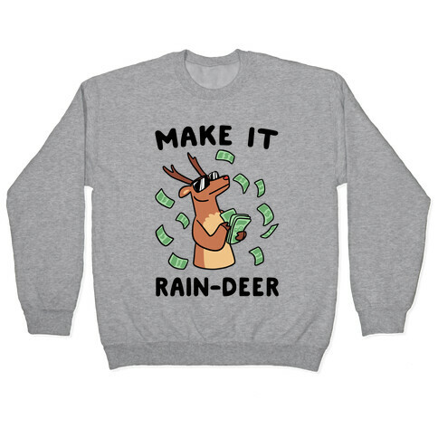 Make It Rain-deer Pullover