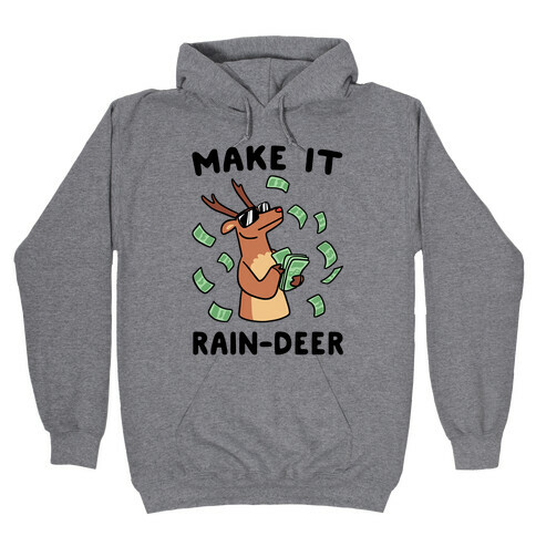 Make It Rain-deer Hooded Sweatshirt