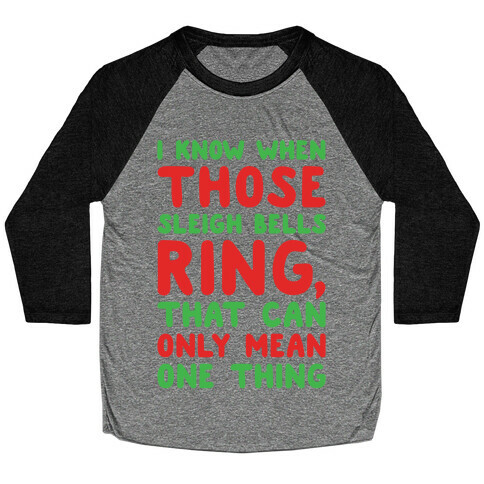 I Know When Those Sleigh Bells Ring Hotline Bling Parody Baseball Tee