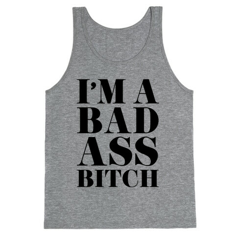 I'm a Bad Ass Bitch Tank Top