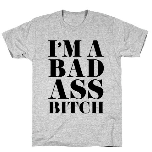 I'm a Bad Ass Bitch T-Shirt