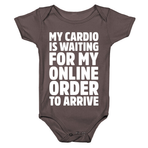 My Cardio Is Waiting For My Online Order To Arrive White Print Baby One-Piece