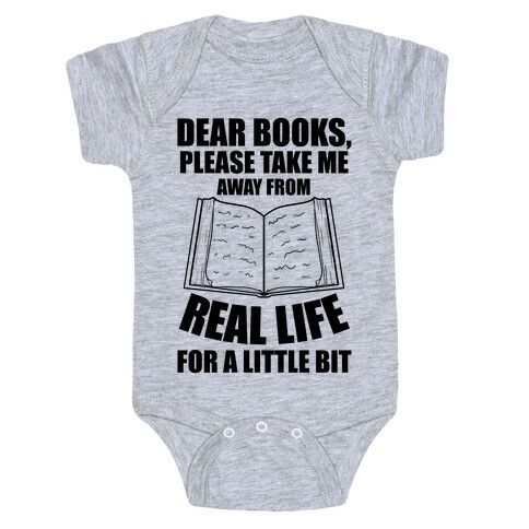 Dear Books, Please Take Me Away From Real Life For A Little Bit Baby One-Piece