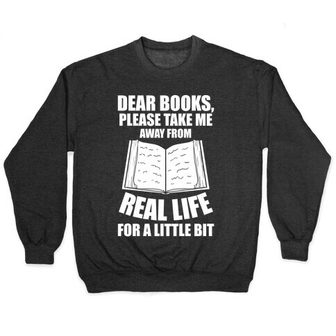 Dear Books, Please Take Me Away From Real Life For A Little Bit Pullover