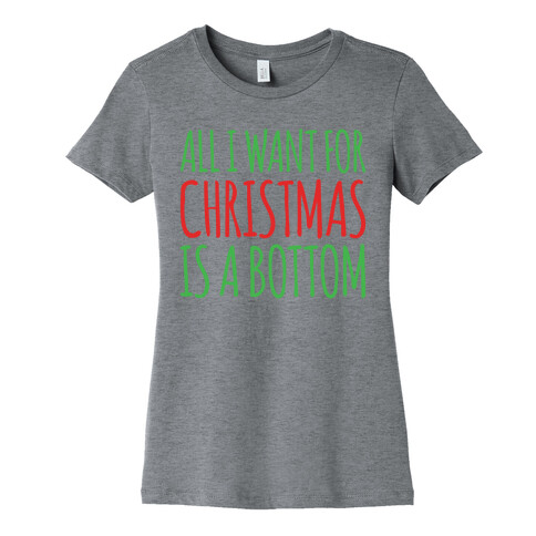 All I Want For Christmas Is A Bottom Pairs Shirt White Print Womens T-Shirt