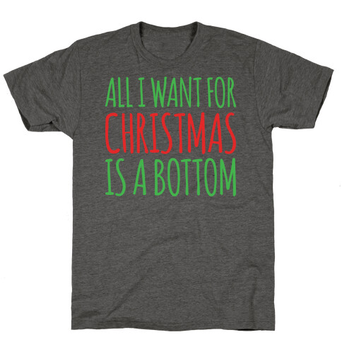 All I Want For Christmas Is A Bottom Pairs Shirt White Print T-Shirt
